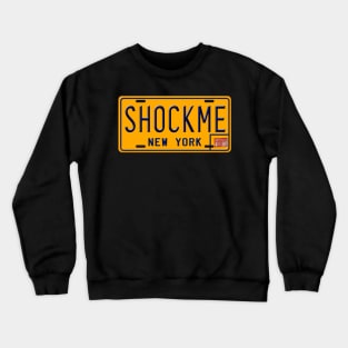 Shock Me License Plate Crewneck Sweatshirt